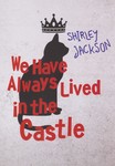 We Have Always Lived In The Castle